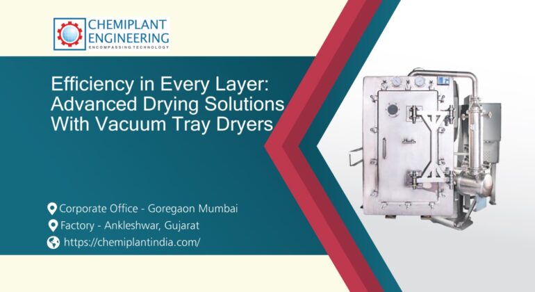 Image showing an advertisement for Chemiplant Engineering’s Vacuum Tray Dryers, highlighting Drying Efficiency in Every Layer